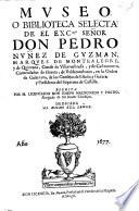 Museo o Biblioteca selecta de ... Don Pedro Nuñez de Guzman, Marques de Montealegre ... escrita por ... Don Joseph Maldonado y Pardo, etc. [A catalogue.]