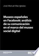 Museos españoles en Facebook: análisis de su comunicación en el marco del museo social digital