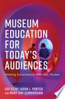 Museum Education for Today's Audiences