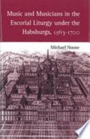 Music and Musicians in the Escorial Liturgy Under the Habsburgs, 1563-1700