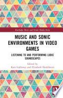 Music and Sonic Environments in Video Games