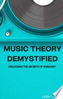 Music Theory Demystified: Unlocking the Secrets of Harmony