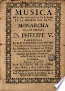Música ... convertida en llanto en la muerte de ... D. Phelipe V