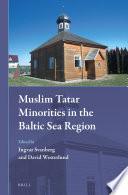 Muslim Tatar Minorities in the Baltic Sea Region