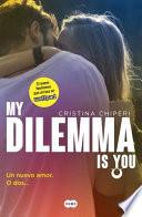 My dilemma is you