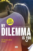 My Dilemma Is You. Un Nuevo Amor. O Dos... (Serie My Dilemma Is You 1)