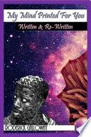 My Mind Printed for You: Written & Re-written