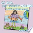 My Mom, the Coconut Machine