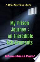 My Prison Journey : An Incredible Achievement