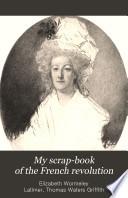 My Scrap-book of the French Revolution
