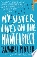 My Sister Lives on the Mantelpiece