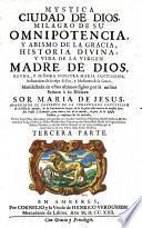 Mystica ciudad de Dios, milagro de su omnipotencia, y abismo de la gracia, historia divina y vida de la virgen madre de Dios