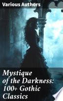 Mystique of the Darkness: 100+ Gothic Classics