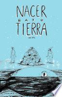 Nacer bajo tierra