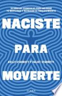 Naciste para moverte