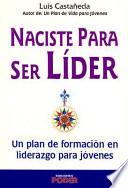 Naciste Para Ser Lider
