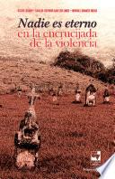 Nadie es eterno en la encrucijada de la violencia