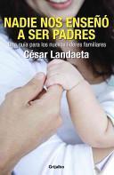 Nadie Nos Enseno a Ser Padres