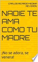 Nadie te ama como tu madre