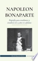 Napoleón Bonaparte - Biografía para estudiantes y estudiosos de 13 años en adelante