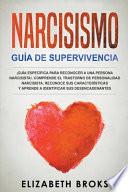Narcisismo ¡Guía Específica Para Reconocer a una Persona Narcisista!. Comprende el Trastorno de Personalidad Narcisista, Reconoce sus Características y Aprende a Identificar sus Desencadenantes.