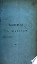 Narciso Lopez y la Isla de Cuba