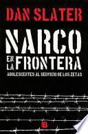 Narco en la Frontera: Adolescentes Al Servicio de Los Zetas / Narco on the Border