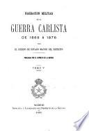 Narración militar de la guerra carlista de 1869 á 1876