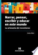 Narrar, pensar, escribir y educar en este mundo