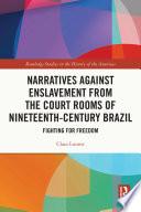 Narratives against Enslavement from the Court Rooms of Nineteenth-Century Brazil