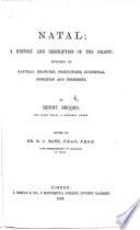 Natal; a history and description of the Colony ... Edited by Dr. R. J. Mann. [With plates and maps.]