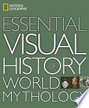 National Geographic Essential Visual History of World Mythology