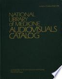 National Library of Medicine Audiovisuals Catalog