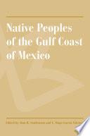 Native Peoples of the Gulf Coast of Mexico