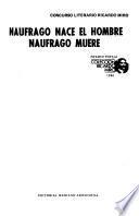 Naufrago nace el hombre, naufrago muere