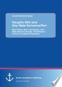 Naughty Girls and Gay Male Romance/Porn: Slash Fiction, Boys’ Love Manga, and Other Works by Female “Cross-Voyeurs” in the U.S. Academic Discourses
