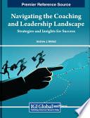 Navigating the Coaching and Leadership Landscape: Strategies and Insights for Success