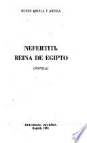 Nefertiti, Reina de Egipto