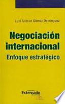 Negociación internacional. enfoque estratégico
