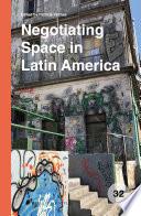 Negotiating Space in Latin America