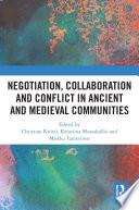 Negotiation, Collaboration and Conflict in Ancient and Medieval Communities