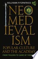Neomedievalism, Popular Culture, and the Academy