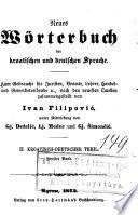 Neues Wörterbuch der kroatischen und deutsch Sprache: Kroatisch-deutisch Theil, unter mitwirkung von Gj. Deželić, Lj. Modec and Gj. Šimončić. 2 v