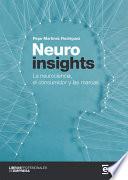 Neuroinsights. La neurociencia, el consumidor y las marcas