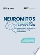 Neuromitos clásicos en la educación. Estudios desde perspectivas de la neurociencia y el aprendizaje