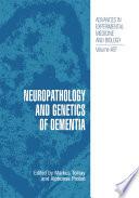 Neuropathology and Genetics of Dementia