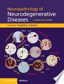 Neuropathology of Neurodegenerative Diseases