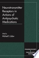 Neurotransmitter Receptors in Actions of Antipsychotic Medications