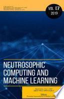 Neutrosophic Computing and Machine Learning (NCML): An lnternational Book Series in lnformation Science and Engineering. Volume 7/2019