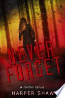 Never Forget (A Thriller Novel)